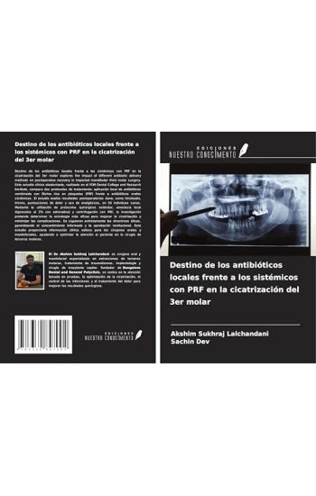 Destino de los antibióticos locales frente a los sistémicos con PRF en la cicatrización del 3er molar
