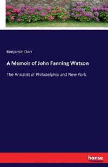 A Memoir of John Fanning Watson