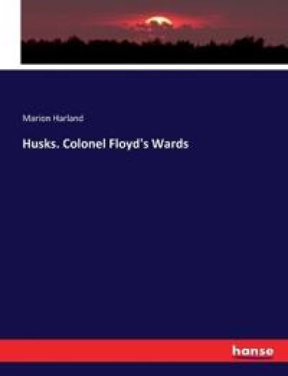 Husks. Colonel Floyd's Wards – Marion Harland, kirjan kansikuva