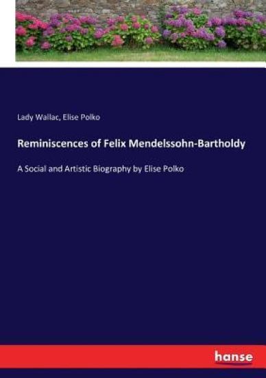 Reminiscences of Felix Mendelssohn-Bartholdy
