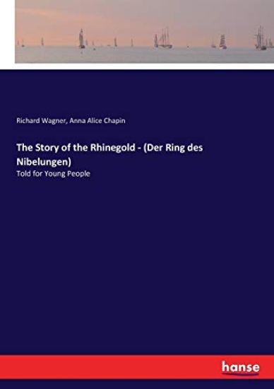 The Story of the Rhinegold - (Der Ring des Nibelungen)