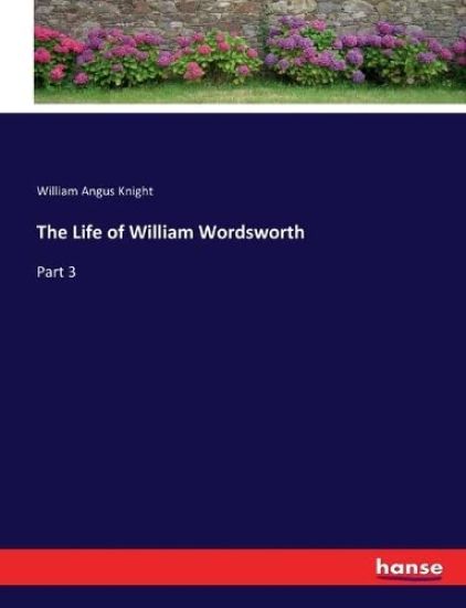 The Life of William Wordsworth