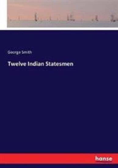 Twelve Indian Statesmen