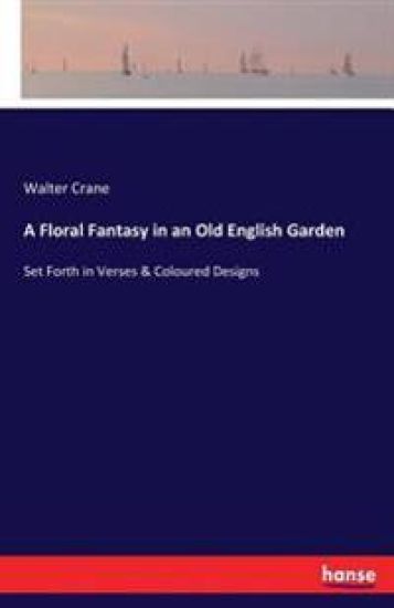 A Floral Fantasy in an Old English Garden – Walter Crane, kirjan kansikuva