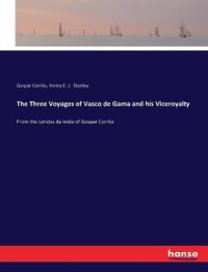 The Three Voyages of Vasco de Gama and his Viceroyalty