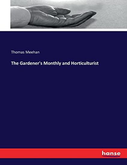 The Gardener's Monthly and Horticulturist