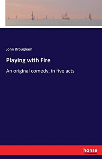 Playing with Fire