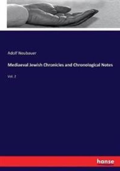 Mediaeval Jewish Chronicles and Chronological Notes