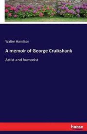 A memoir of George Cruikshank