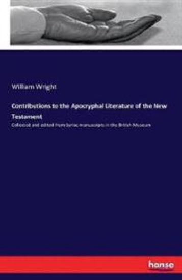 Contributions to the Apocryphal Literature of the New Testament