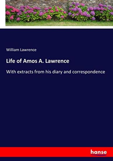 Life of Amos A. Lawrence