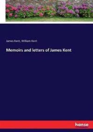 Memoirs and letters of James Kent