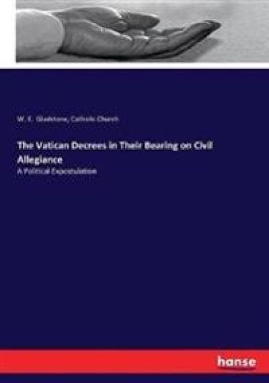 The Vatican Decrees in Their Bearing on Civil Allegiance
