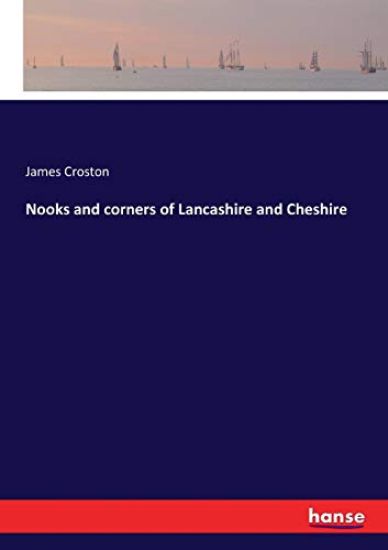 Nooks and corners of Lancashire and Cheshire