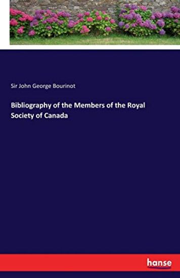 Bibliography of the Members of the Royal Society of Canada – John George Bourinot, kirjan kansikuva