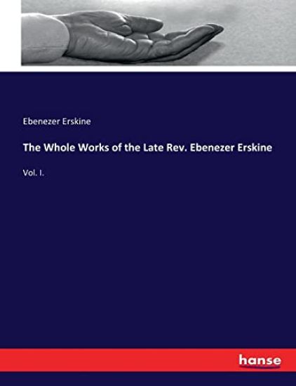 The Whole Works of the Late Rev. Ebenezer Erskine