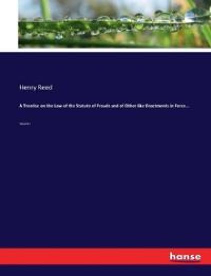 A Treatise on the Law of the Statute of Frauds and of Other like Enactments in Force...