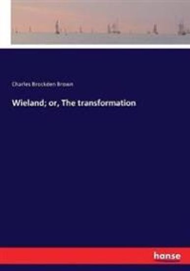 Wieland; or, The transformation
