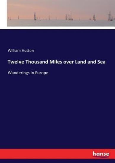 Twelve Thousand Miles over Land and Sea