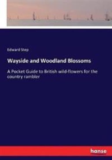 Wayside and Woodland Blossoms