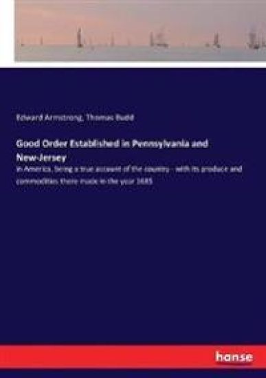 Good Order Established in Pennsylvania and New-Jersey