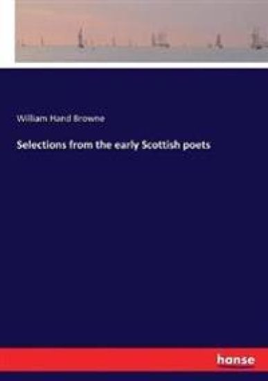 Selections from the early Scottish poets
