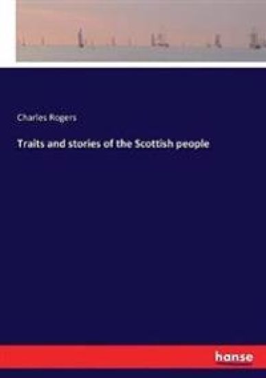 Traits and stories of the Scottish people – Charles Rogers, kirjan kansikuva