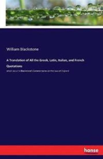 A Translation of All the Greek, Latin, Italian, and French Quotations