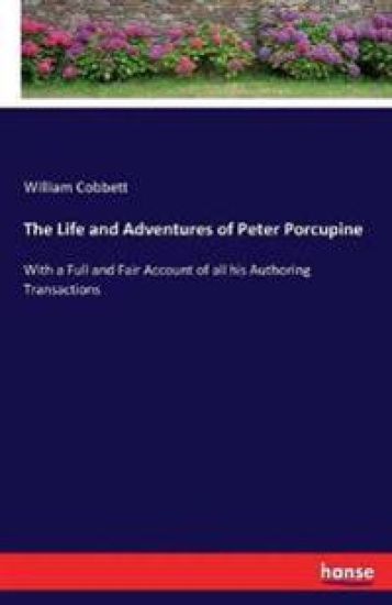 The Life and Adventures of Peter Porcupine – William Cobbett, kirjan kansikuva