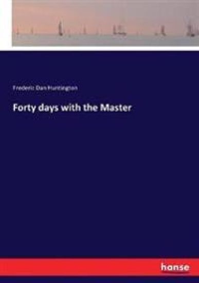 Forty days with the Master