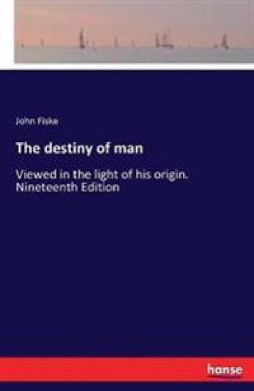The destiny of man