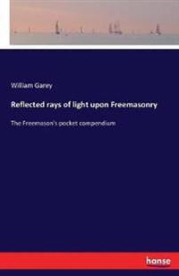 Reflected rays of light upon Freemasonry