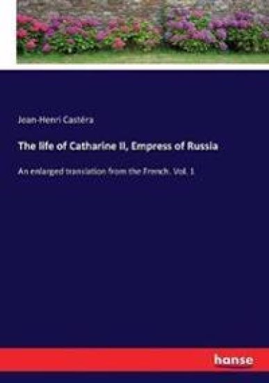 The life of Catharine II, Empress of Russia