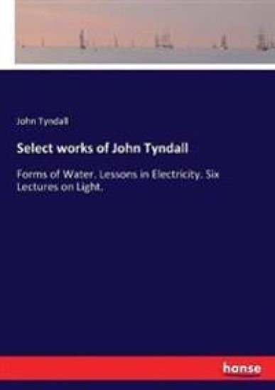 Select works of John Tyndall – John Tyndall, kirjan kansikuva