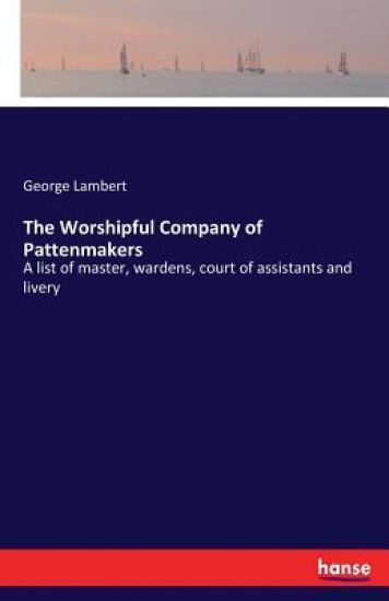The Worshipful Company of Pattenmakers