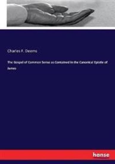The Gospel of Common Sense as Contained in the Canonical Epistle of James