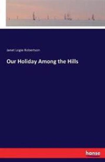 Our Holiday Among the Hills