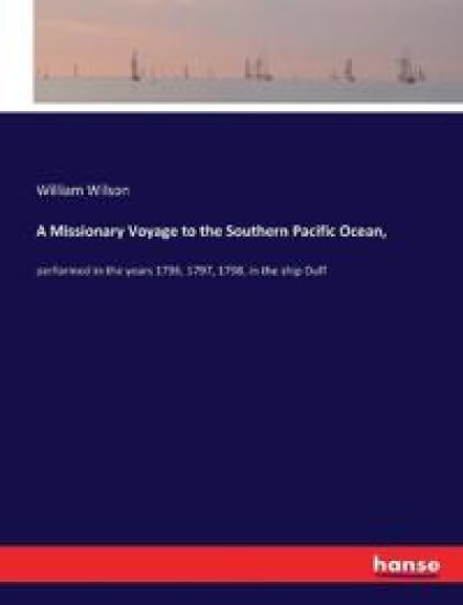 A Missionary Voyage to the Southern Pacific Ocean,