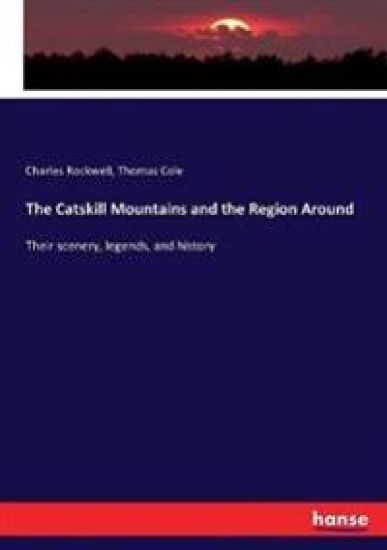 The Catskill Mountains and the Region Around