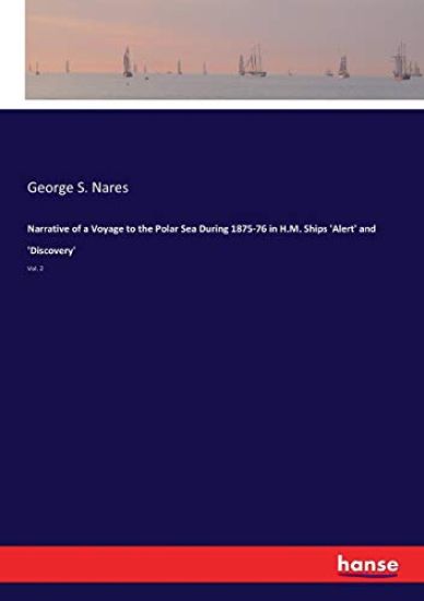 Narrative of a Voyage to the Polar Sea During 1875-76 in H.M. Ships 'Alert' and 'Discovery'