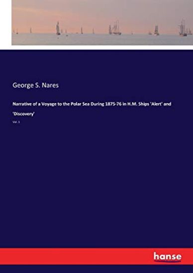 Narrative of a Voyage to the Polar Sea During 1875-76 in H.M. Ships 'Alert' and 'Discovery'