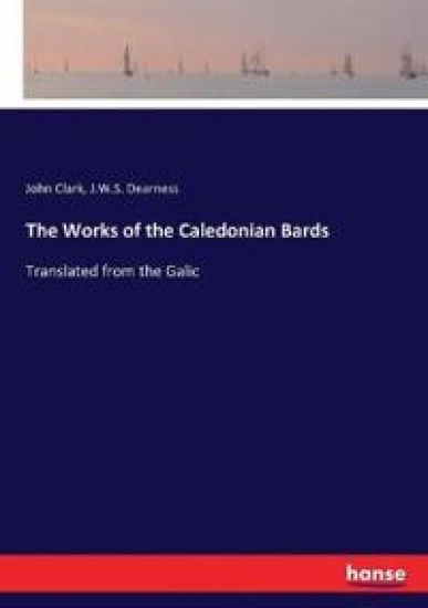 The Works of the Caledonian Bards
