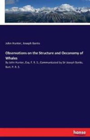 Observations on the Structure and Oeconomy of Whales