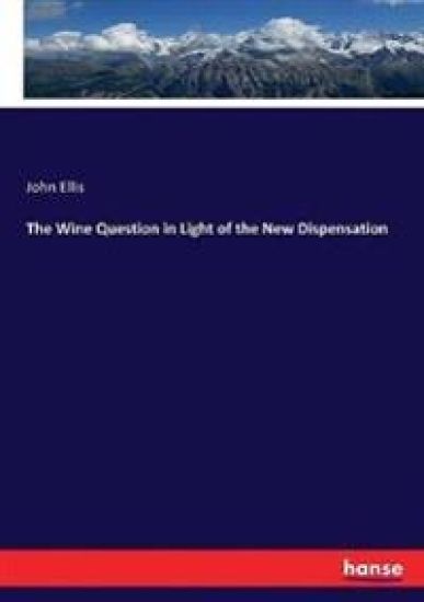 The Wine Question in Light of the New Dispensation