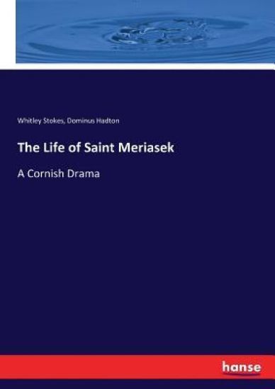 The Life of Saint Meriasek – Whitley Stokes, kirjan kansikuva