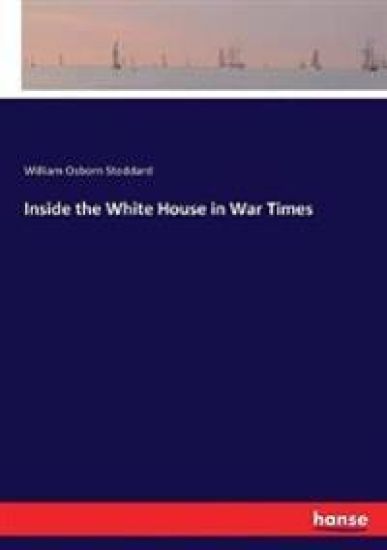 Inside the White House in War Times