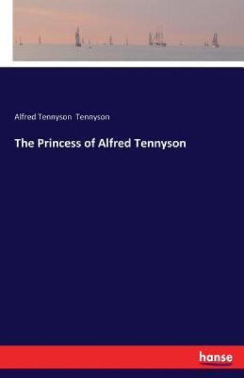 The Princess of Alfred Tennyson – Alfred Tennyson, kirjan kansikuva
