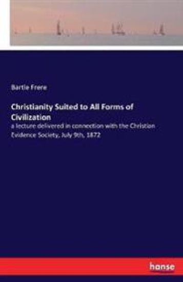 Christianity Suited to All Forms of Civilization