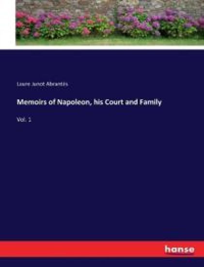 Memoirs of Napoleon, his Court and Family