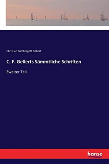 C. F. Gellerts Sämmtliche Schriften